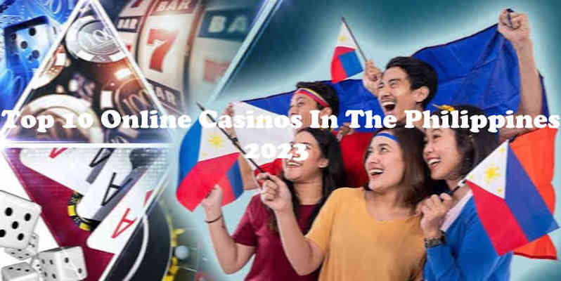 Top 10 Online Casino In The Philippines 2023